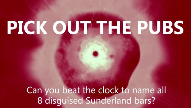 Pick out the pubs - can you beat the clock to name all 8 disguised Sunderland bars?