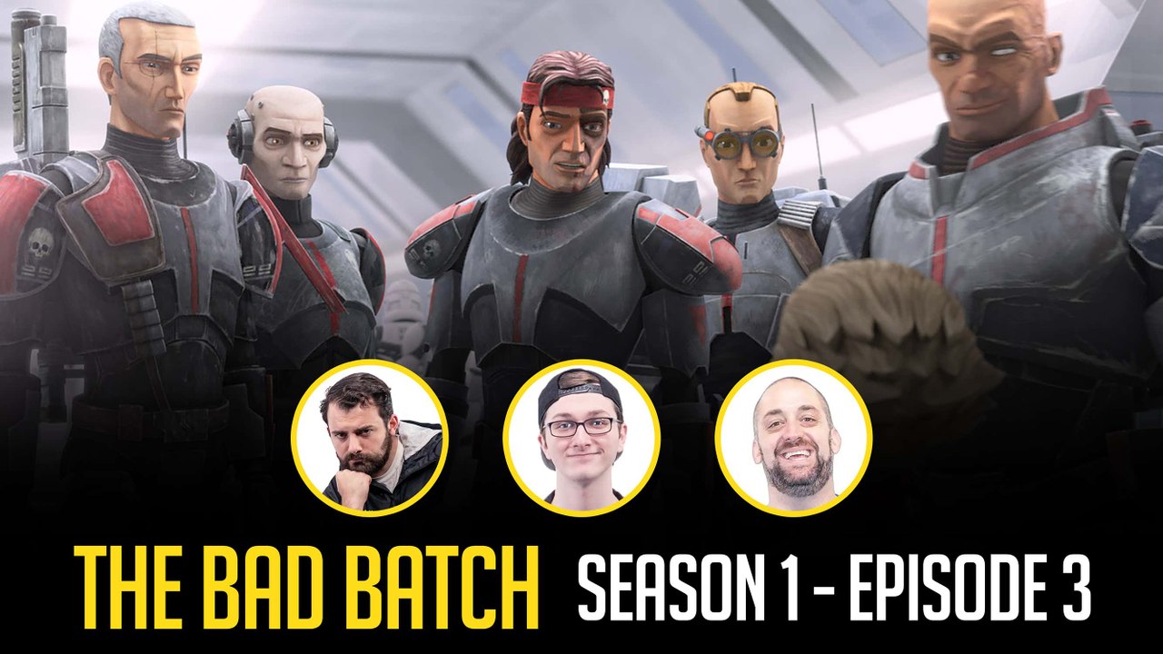 More Like The GOOD Batch (Bad Batch Ep. 3 Breakdown ft. Robbie & Clem)