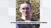 Le tueur présumé des Cévennes s'est rendu