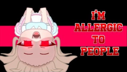 I'm Allergic To People Meme//!! Flash Warning!! //Gacha Club//loop