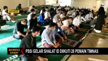 PSSI Gelar Shalat Id Diikuti 28 Pemain Timnas
