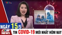 Tin Covid 19 Mới Nhất 15/5 - Ca nhiễm ở viện phổi trung ương không tiếp xúc với bệnh nhân  VTVcab