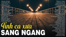 SANG NGANG, CHIẾC LÁ CUỐI CÙNG - Nhạc Tình Ca Xưa Hải Ngoại Càng Nghe Càng Khóc Vì Quá BUỒN