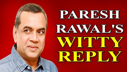 Paresh Rawal has a witty reaction to news of his death