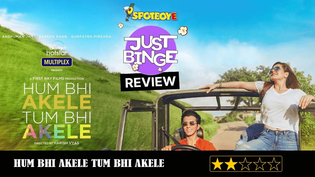 Hum Bhi Akele Tum Bhi Akele REVIEW | Zareen Khan & Anshuman Jha | Just Binge Reviews | SpotboyE