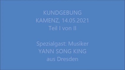 3. #KUNDGEBUNG - #KAMENZ, Markt, 14 05 2021 - Teil I , mit Yann Song King, #Demokratie, #Freiheit, #Selbstbestimmung
