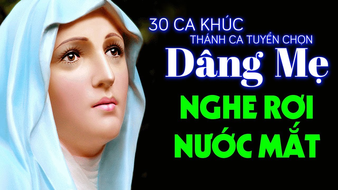 30 Ca Khúc Thánh Ca Dâng Mẹ Tuyển Chọn Hay Nhất - Tuyệt Đỉnh Thánh Ca Tháng Hoa Dâng Mẹ 2021