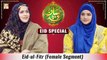 Eid-ul-Fitr - Hooria Faheem Qadri & Syeda Amber Ashraf - Shan-e-Eid Special - ARY Qtv