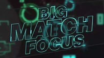 Big Match Focus - Chelsea v Barcelona