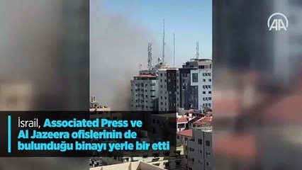 İsrail, Associated Press ve Al Jazeera ofislerinin de bulunduğu binayı yerle bir etti