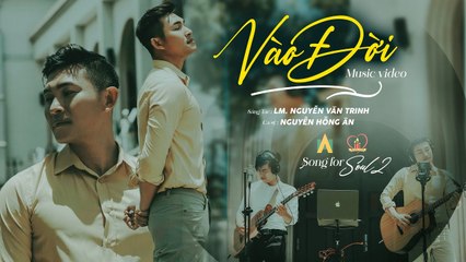[Song for Soul 2] VÀO ĐỜI - NGUYỄN HỒNG ÂN - Sáng tác: Lm. Nguyễn Văn Trinh  Thánh Ca Hay Nhất 2021