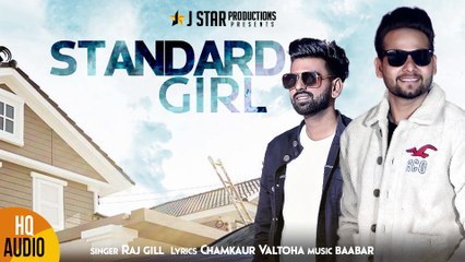STANDARD GIRL || RAJ GILL || FULL OFFICIAL AUDIO || JSTAR Productions