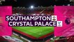 Danny Ings Scores Brace On Return From Injury! | Southampton 3-1 Crystal Palace | Epl Highlights