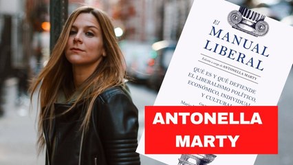 Antonella Marty: "Todas las ideas de la justicia social son el silencioso camino a la servidumbre"