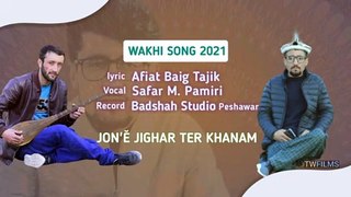 New wakhi songs 2021 , Jon Jighar Ter Khaanam , Afiat Baig Tajik , Safar Muhammad Pomiri  , #wakhi2021
