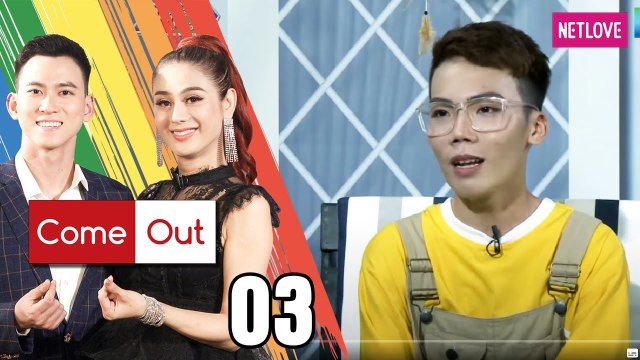 Come Out | Bước Ra Ánh Sáng - Tập 03