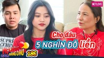 Mẹ Chồng Nàng Dâu - Tập 186: Chồng là CON TRAI ĐỘC TÔN, dâu 19 tuổi được mẹ chồng cho TRĂM TRIỆU