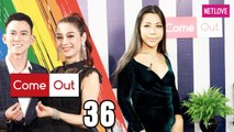 Come Out | Bước Ra Ánh Sáng - Tập 36