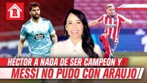 Héctor Herrera está a nada de ser campeón de LaLiga y Messi no pudo con Néstor Araujo