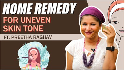 Get Even Skin Tone in 3 Weeks | Preetha Raghav's Natural Home Remedy | Sayswag