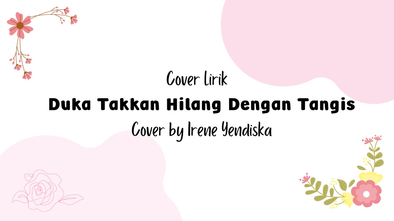 Duka Takkan Hilang Dengan Tangis - Heidy Diana (Cover by Irene Yendiska Lyric)