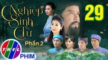 Nghiệp Sinh Tử - Phần 2 | Chúc Thư nhà họ Trương - Tập 29