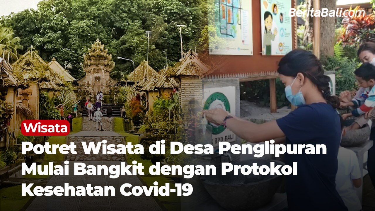 Potret Wisata di Desa Penglipuran Mulai Bangkit dengan Protokol Kesehatan Covid-19