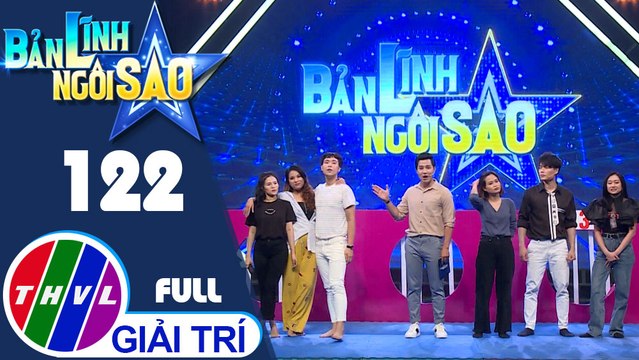 Bản lĩnh ngôi sao - Tập 122 FULL: Phương Lan, Thư Lê, Võ Tấn Phát, Lê Minh Ngọc, Cẩm Hò, Vy Vân