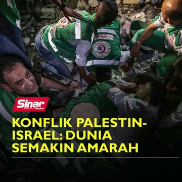 Konflik Palestin-Israel: Dunia semakin amarah