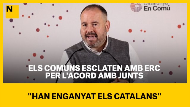 Els comuns esclaten amb ERC per l'acord amb Junts: Han enganyat els catalans