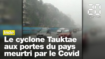 Le cyclone de catégorie 4 Tauktae en passe de frapper l'Inde