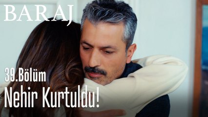 Nehir kurtuldu! - Baraj 39. Bölüm