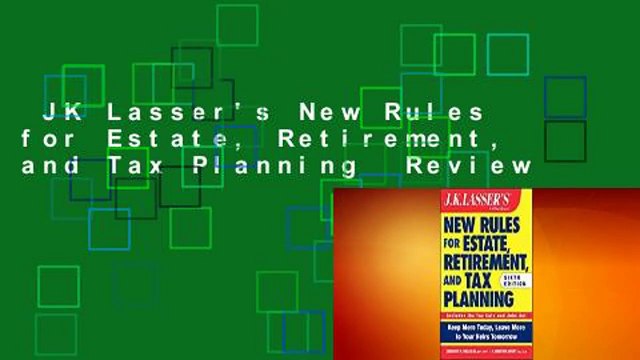 JK Lasser's New Rules for Estate, Retirement, and Tax Planning Review