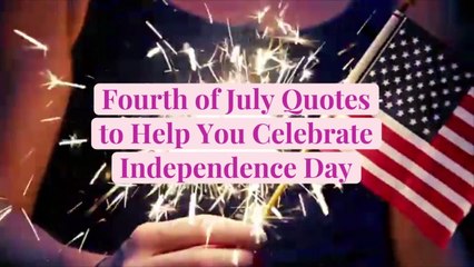 Fourth of July Quotes to Help You Celebrate Independence Day
