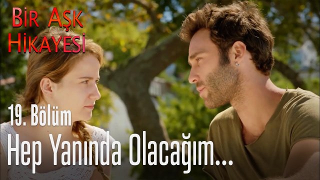 Hep yanında olacağım - Bir Aşk Hikayesi 19. Bölüm