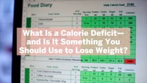 What Is a Calorie Deficit—and Is It Something You Should Use to Lose Weight? Here’s What a