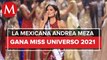 ¡Orgullo mexicano! Andrea Meza es la nueva Miss Universo