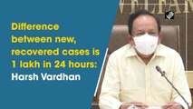 Difference between new, recovered cases is 1 lakh in 24 hours: Harsh Vardhan