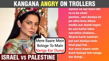 Kangana Ranaut ANGRY On Trollers Who Questioned Her Knowlege About Israel- Palestine Issue