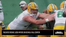 Packers Rookie Josh Myers on Being a Tall Center