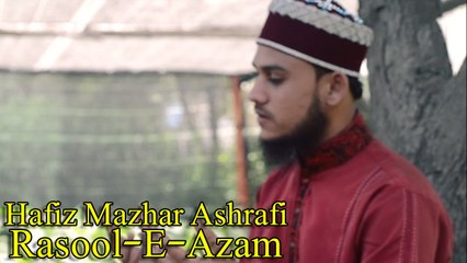 Rasool e Azam | Naat | Hafiz Mazhar Ashrafi | Muharram | Full HD Video