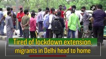Tired of lockdown extension, migrants in Delhi head back home