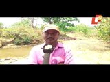 These Mayurbhanj Villagers Face Acute Drinking Water Shortage - OTV Report