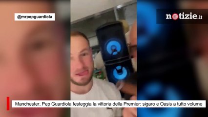 Manchester, Pep Guardiola festeggia la vittoria della Premier: sigaro e Oasis a tutto volume