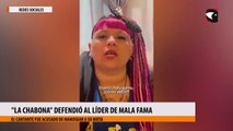 La Chabona defendió al líder de Mala Fama