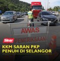 KKM saran PKP penuh di Selangor