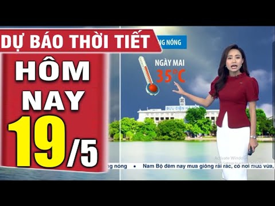 DỰ BÁO THỜI TIẾT hôm nay và ngày mai 19/5 - Thời tiết 3 ngày tới  Bản tin dự báo thời tiết đêm nay