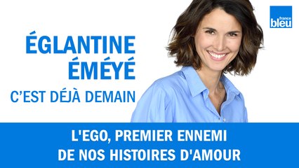 L'ego, premier ennemi de nos histoires d'amour