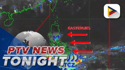 PTV INFO WEATHER: ITCZ and Easterlies, continue to affect the country