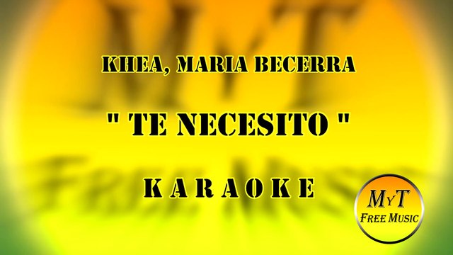 Karaoke - Te Necesito - KHEA, Maria Becerra / Instrumental / Lyrics / Letra